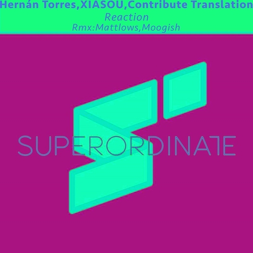 Xiasou & Contribute Translation & Hernan Torres - Reaction ( the Remixes ) [SUPER412]